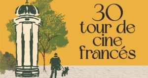 Tour de Cine Francés 2026: fechas, películas y sedes para celebrar 30 años en México